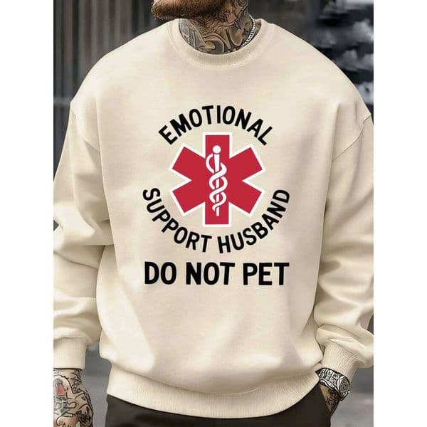 Emotional Support Husband Do Not Pet Print Sweatshirt Men Fleece Casual Oversize Pullover O-Neck Streetwear Fashions Clothing X260107