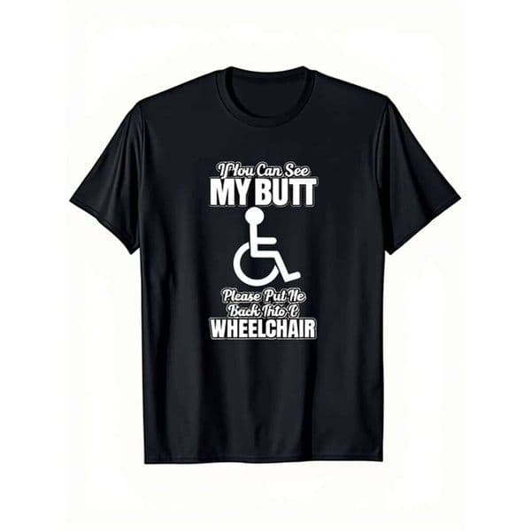 Men's Funny Joke if You Can See My Butt Please Put the on Me Graphic T-Shirt Soft Breathable Everyday and Halloween Clothing Wheelchair Users' Humor L260305