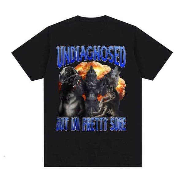 Undiagnosed But Im Pretty Sure Wolf Printed Funny Meme for Harajuku Gothic Retro T-shirt Women Tops Clothing XJ260306