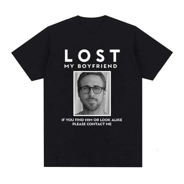 Lost My Boyfriend Ryan Gosling Graphic T Shirts Men Women Clothing Cotton Casual T-Shirt O-Neck Oversized Short Sleeve Tee Shirt Z260312