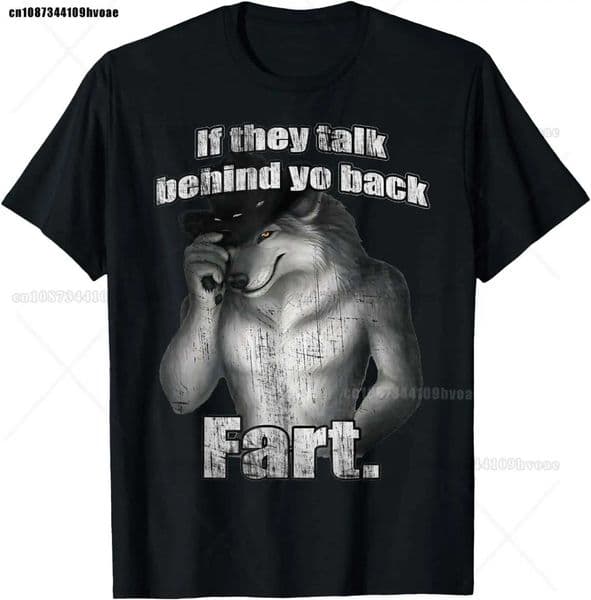 If They Talk Behind Your Back Fart Wolf Funny T-Shirt Literally Me T-shirt Mens Clothing Harajuku Retro Cotton T ShirtXJ260314