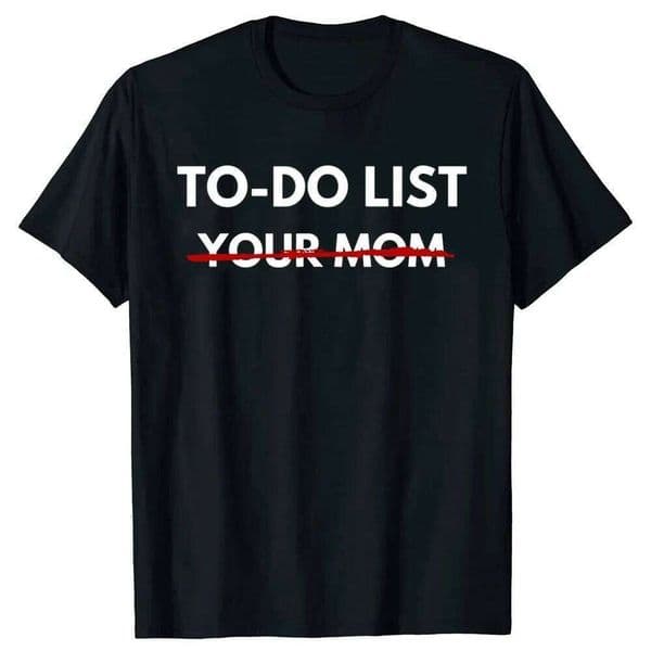 Funny To Do List Your Mom T Shirts Summer Mother Mommy Graphic Short Sleeve Gift T-shirt Women Clothing Streetwear