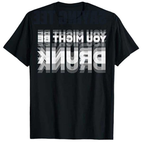 Funny Drinking Humor You Might Be Drunk T-Shirt Cool Drinker Graphic Saying Tee Life Style Summer Fashion Humor Street Y2k Top H260528