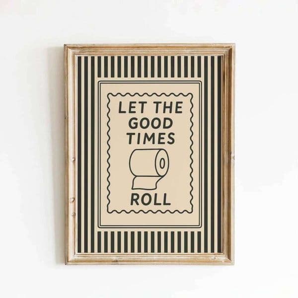 Let the Good times Roll Funny Bathroom Wall Art Decorative Giclee Print Unframed Poster Ideal for Home Decor 26H0406