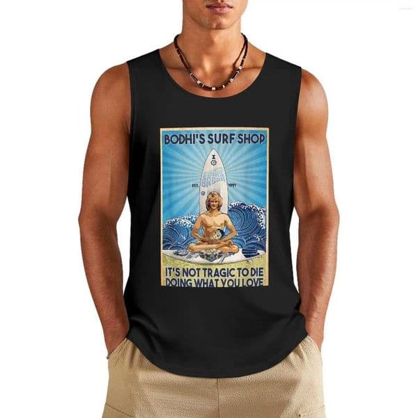 Men's Tank Tops Bodhi 39 S Surf Shop It Not Tragic To Die Doing What You Love Top Sports Shirt Man Vests For Men