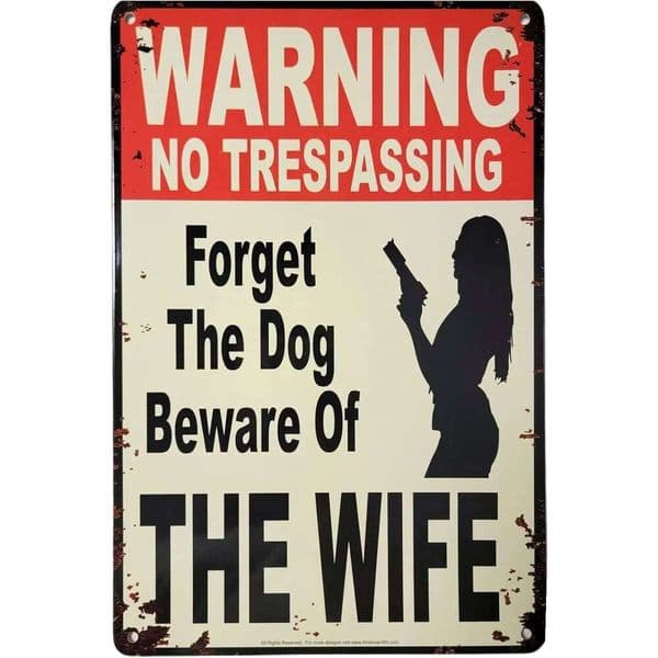 ;Warning No Trespassing Forget the Dog, Beware of Wife; ; Funny Metal Tin Sign Wall Art for Home, Yard, Garage, and Man Ca 26Y0423