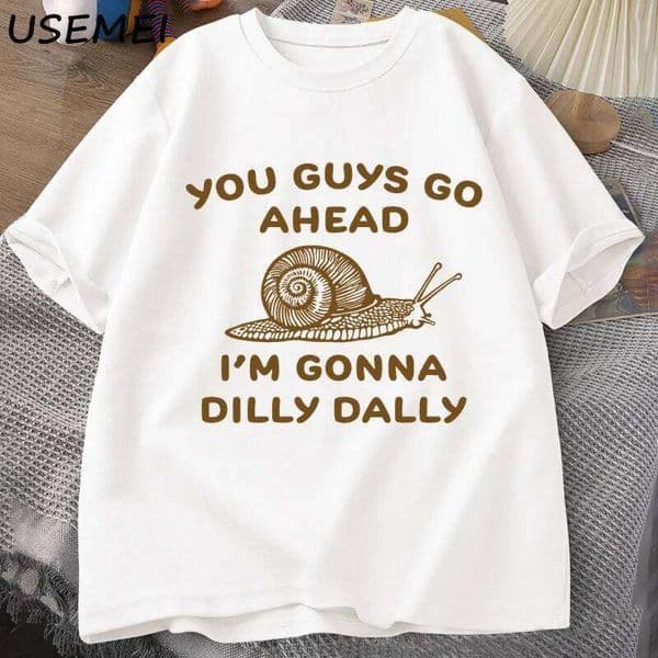 Go Ahead I Am Gonna Dilly Dally Tshirt Man Retro Funny Snail Minimstic T-Shirt Women Men Short Slve T Shirt Unisex Ts X260207 S260416