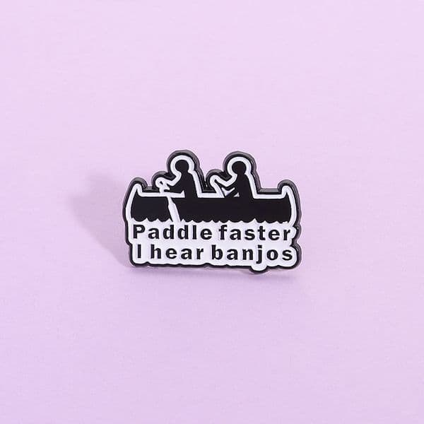 Paddle Faster I Hear Banjos Enamel Pins Funny Sarcastic Humor Quotes Metal Brooches Backpack Clothes Lapel Badge Jewelry Gift