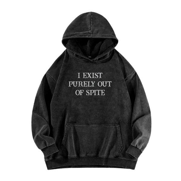 I Exist Purely Out Of Spite Letter Printed Hoodie Vintage Washed Pullover For Men Women Casual Long Sleeve Hooded Sweatshirt 251110