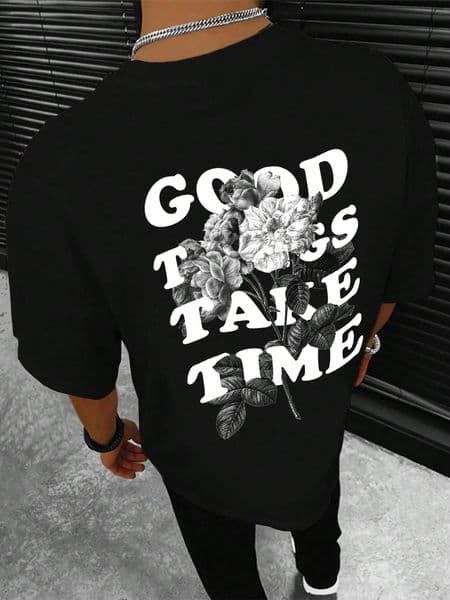 Good Things Take Time Men Women Unisex Cotton Tshirt Rap Big Size Top Short Sleeve Streetwear Classic Back Tee 4XL 250225