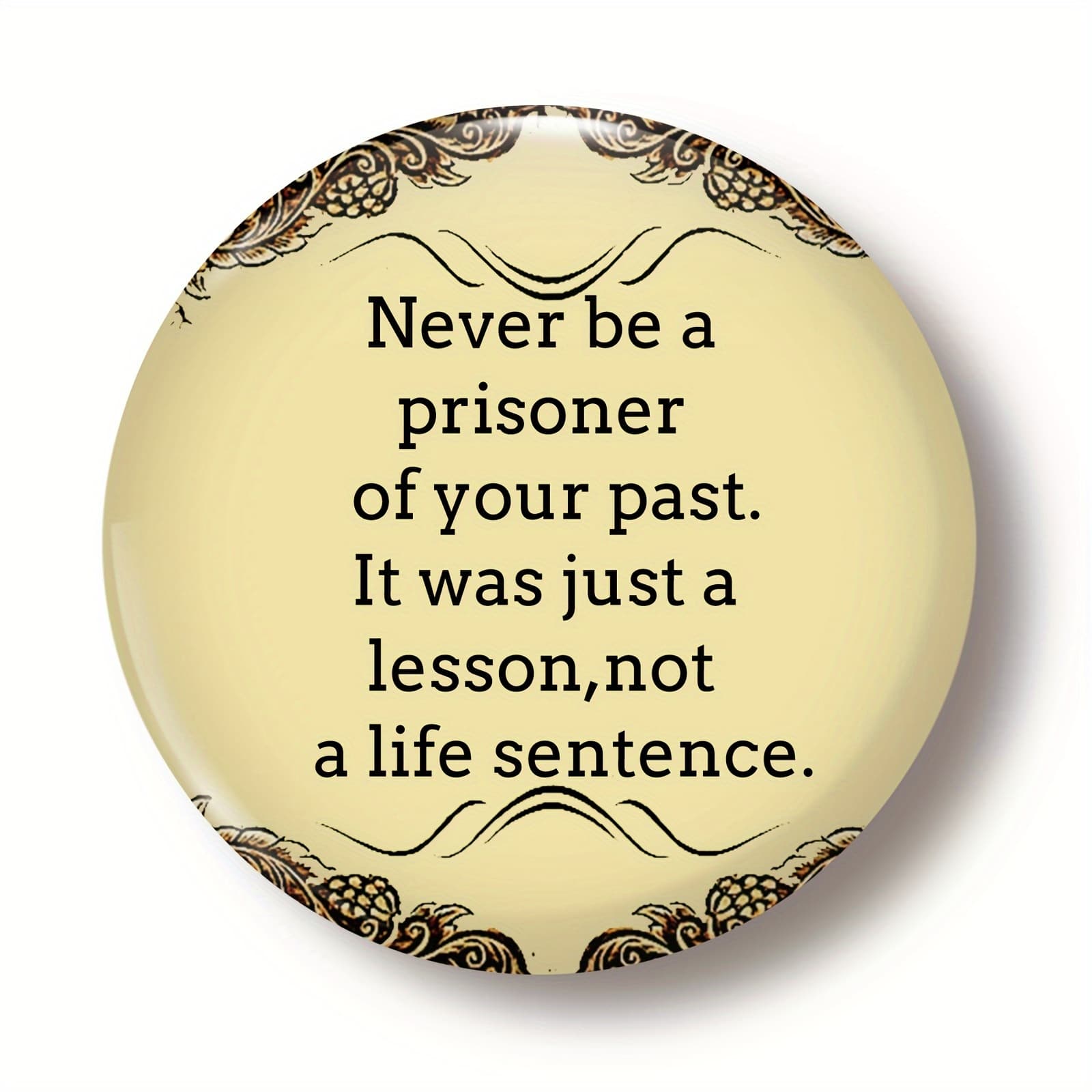 TEMU Inspirational 'never Be A Prisoner Of The Past' Button - Ideal For Bags & Apparel, Unique Gift For
