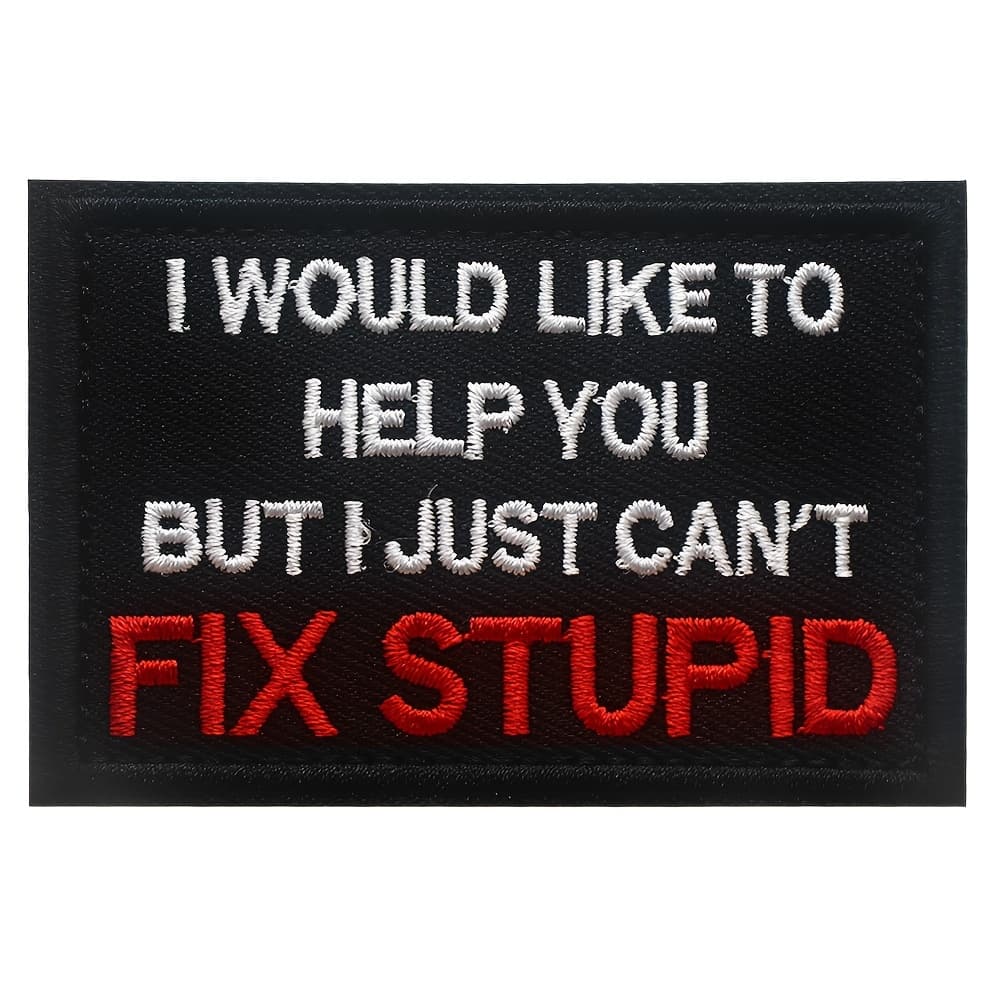 TEMU Humorous Patch --- I Want To Assist You, But I Simply Patch Badge With Embroidery And Hook & Loop Fastener