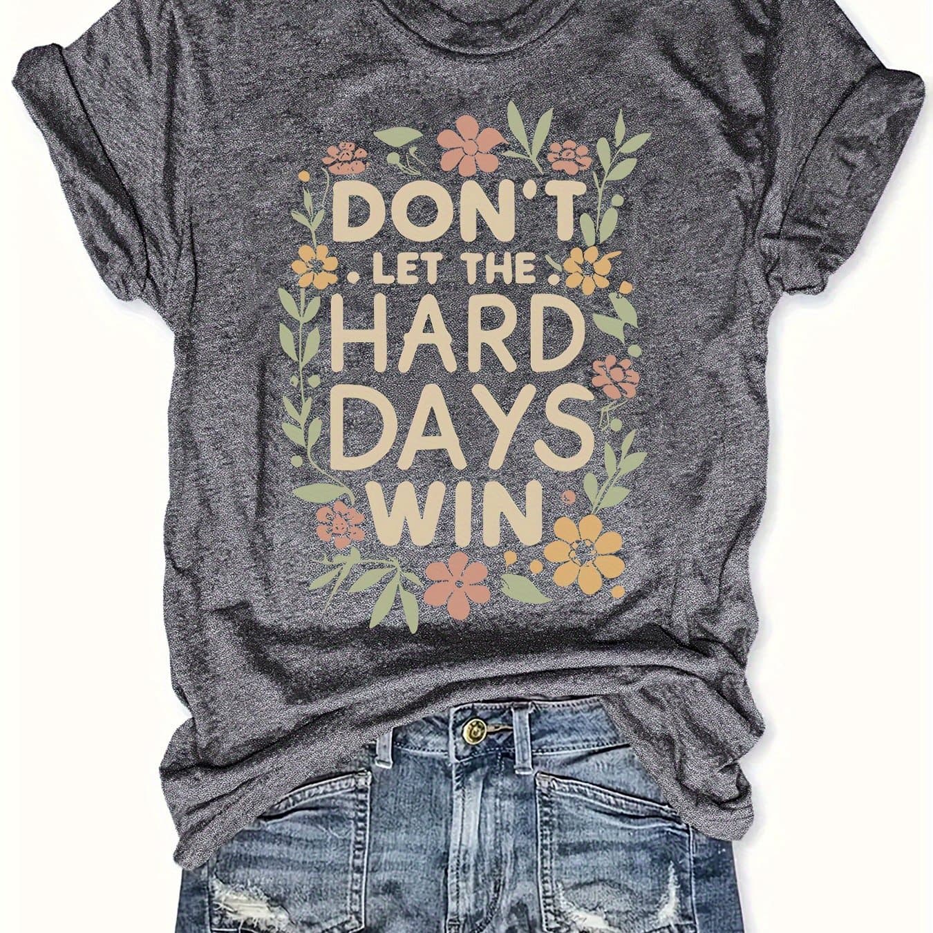 TEMU Women's Inspirational "don't Let Tough Days You" T-shirt- Mixed Gray With Floral Decoration- Loose Casual - All Machine Washable Women's Shirt