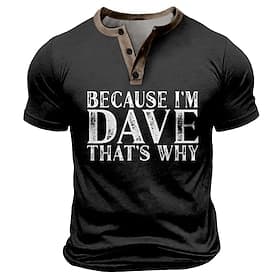 Men's T-Shirt with Because I'm Dave That's Why Funny Graphic, Henley Short Sleeve Lifestyle Design
