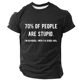 Men's Funny Graphic T-Shirt  '70% People Are Stupid, I'm Obviously With The Other 40%' Sarcastic Math Humor Tee
