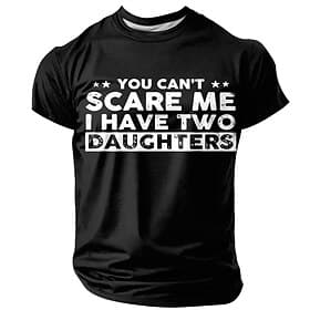 Men's T-Shirt, Funny Dad 'You Can't Scare Me I Have Two Daughters' Graphic Short Sleeve