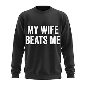 My Wife Beats Me Funny Men's Graphic Long Sleeve Sweatshirt - Family Humor