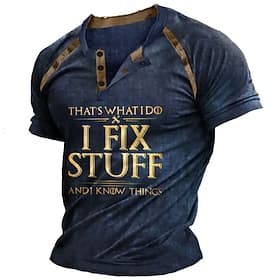 Men's Short Sleeve Graphic T-Shirt I Fix Stuff  Know Things Henley Tee - Hobbies Lifestyle Humor
