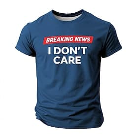 Men's Graphic T-Shirt Breaking News I Don't Care Funny Sarcastic Short Sleeve Lifestyle Tee