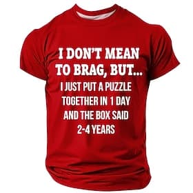 Mens Funny Graphic T-Shirt: I Don't Mean To Brag, But I Put A Puzzle Together In 1 Day  The Box Said 2-4 Years Short Sleeve Hobby Tee