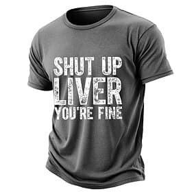 Vintage Washed Cotton Blend T Shirt Shut Up Liver Youre Fine Distressed Graphic Sarcastic Drinking Top Mens Clothing Apparel S M L XL XXL XXXL