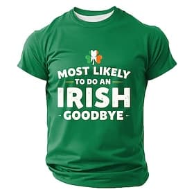 St Patricks Day Most Likely To Do An Irish Goodbye Funny Green T Shirt Mens Graphic Tee Shamrock Clover Irish Flag Humor Top Clothing Apparel S M L XL XXL XXXL
