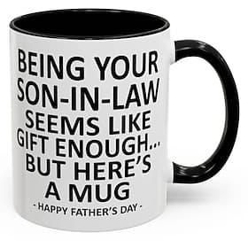 Fuuny Gift Mug for Dad Being Your Son-in-Law is Gift Enough Funny Father's Day Gift Accent Coffee Mug Birthday Gift for Dad, Ceramic Coffee Cup for Coffee Tea