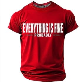 Men's Everything Is Fine Probably Funny Humor Sarcastic Graphic T Shirt Casual Short Sleeve Crew Neck Regular Fit Daily Designer Clothing Apparel S M L XL XXL
