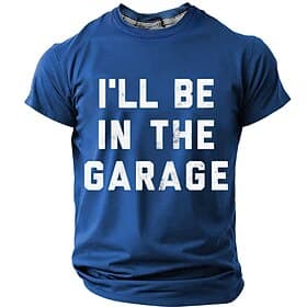 Men's I'll Be In The Garage Funny Vintage Mechanic Graphic T Shirt Slim Fit Casual Designer Clothing Apparel S M L XL XXL XXXL