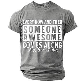 'Someone Awesome Comes Along And Here I Am' Men's Funny Sarcastic Humorous Distressed T Shirt Graphic Crew Neck Short Sleeve Casual Streetwear Gag Gift for Him
