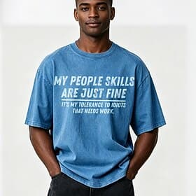 Mes compétences relationnelles sont excellentes, c'est ma tolérance aux idiots qui pose problème. T-shirt 100 % coton délavé à l'acide, manches courtes, col ro