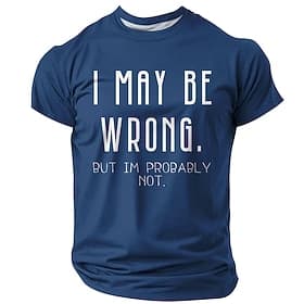 Mens I May Be Wrong But Im Probably Not Funny Sarcastic Humorous Know It All Graphic T Shirt Short Sleeve Crewneck Casual Daily Wear Designer Clothing Apparel