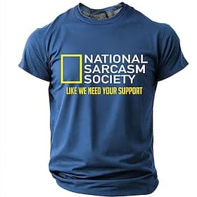 Mens National Sarcasm Society Like We Need Your Support Funny Humor T Shirt Graphic Short Sleeve Crew Neck Casual Streetwear Designer Clothing Apparel S M L XL