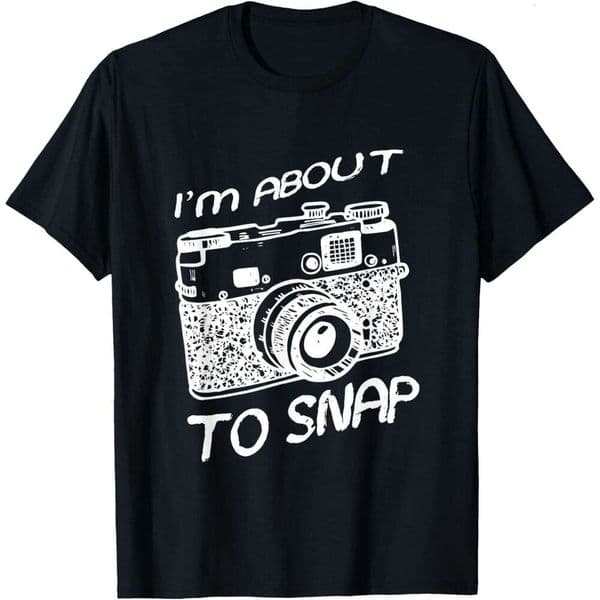 25ss T shirt for Mens I Am About To Snap Vintage Camera Photographer T-Shirt Shirts Tshirt Graphic Tee Casual Tops Short sleeve Free shipping