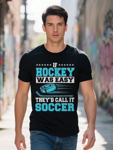 Men S Crew Neck T-Shirt with If Hockey Was Easy They'd Call It Soccer Print Lightweight Summer Tee Perfect Gift for