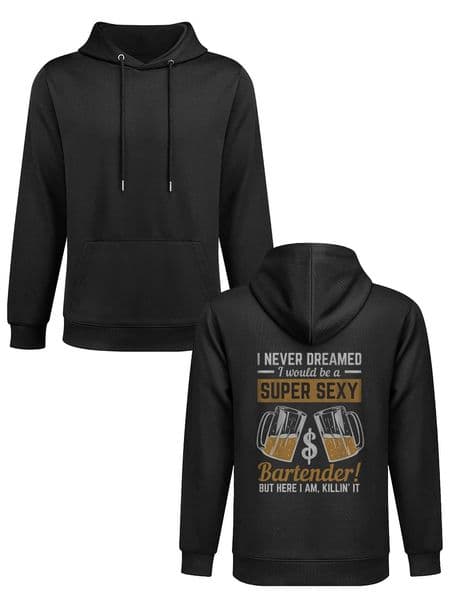 a hoodie with the words never dreamed super sexy, but i ' m all in it Long sleeves black clothing