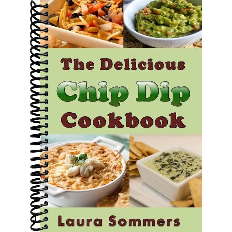 TEMU The Delicious Chip Dip Cookbook: Recipes For Your Next Party
