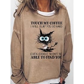 Women's Oversized Sweatshirt Pullover Cotton Blend Cat Daily Print Vintage Streetwear touch my coffee i will slap you so hard even google won't be able to find